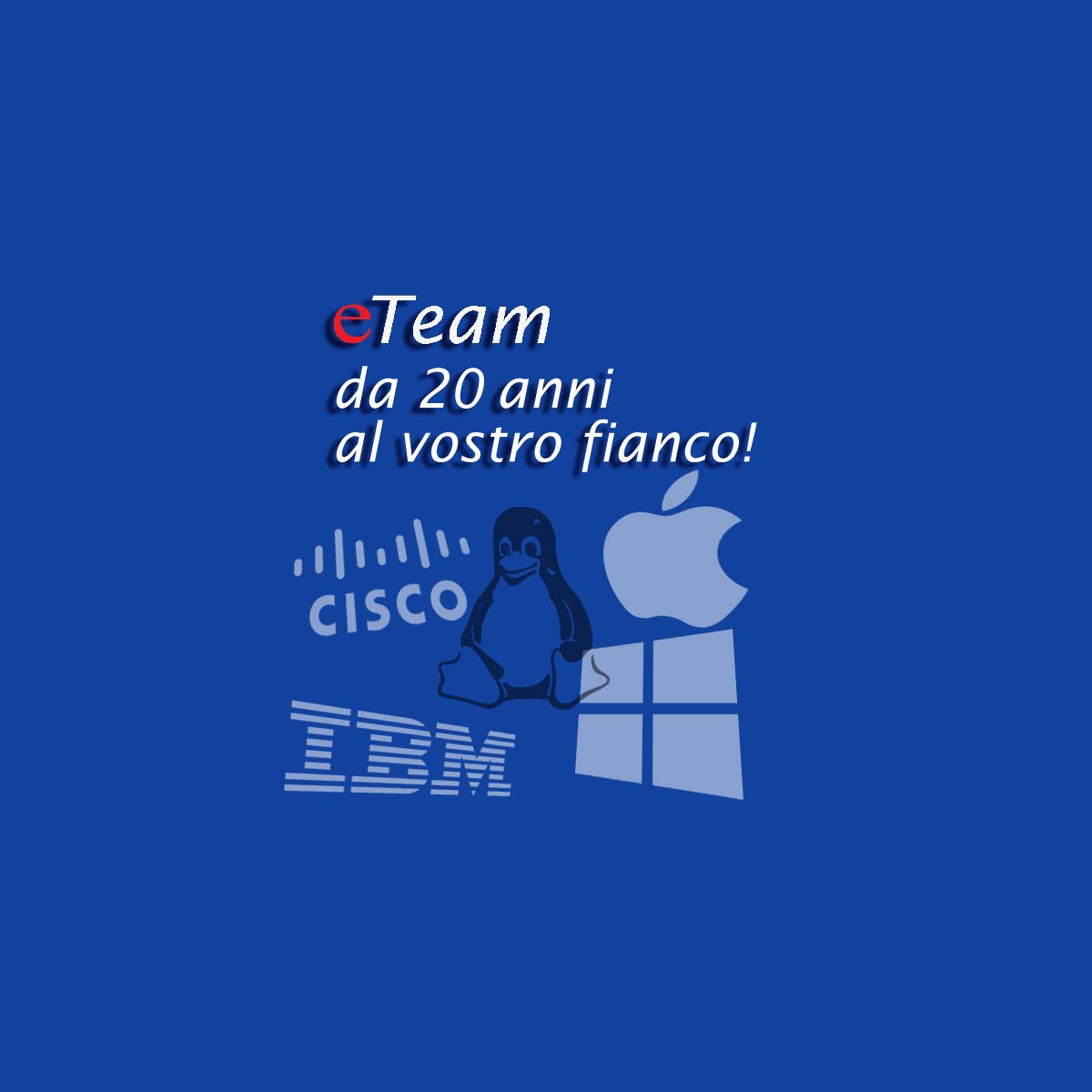 eTeam da 20 anni al vostro fianco!